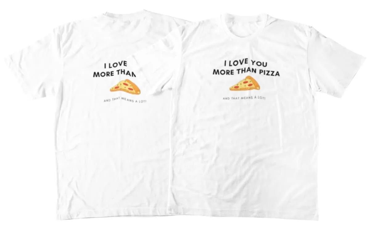 I Love You More Than Pizza Couple Shirts